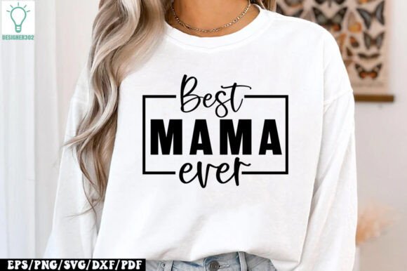 Best Mama Ever SVG: Graphics for Crafts & Gifts