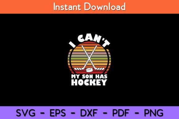 I Can't My Son Has Hockey Ice: Graphics for Crafts