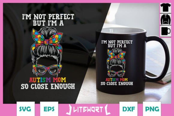 I m Not Perfect but I m Autism Mom SVG: Graphics for Crafts