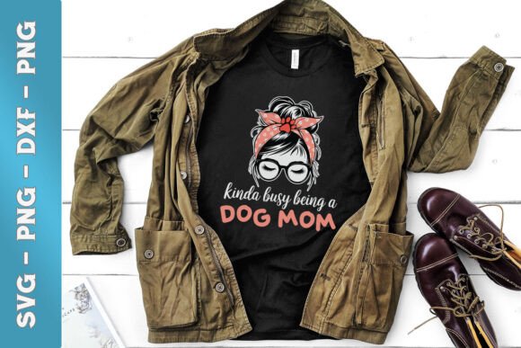 Kinda Busy Being a Dog Mom SVG: Graphics for Crafts