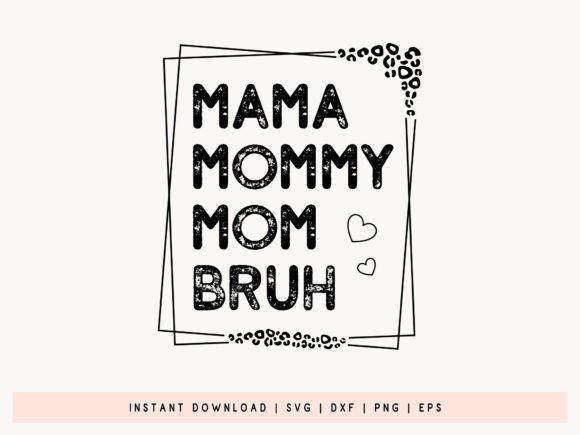 Mama Mommy Mom Bruh: Fun Graphics for Crafts