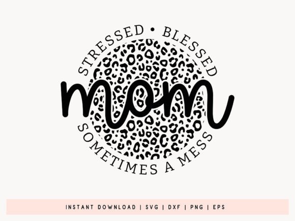 Mom Stressed Blessed Mess: SVG Graphics for Crafts