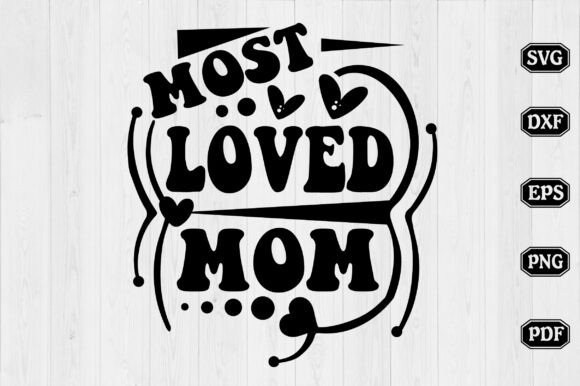 Most Loved Mom SVG: Graphics for Crafts
