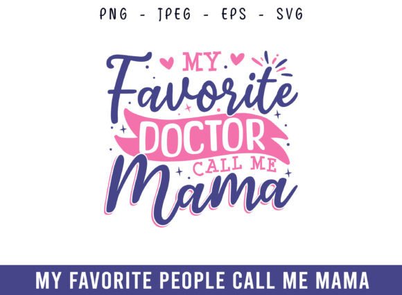 My Favorite Doctor Call Me Mama Design: Graphics for Crafts
