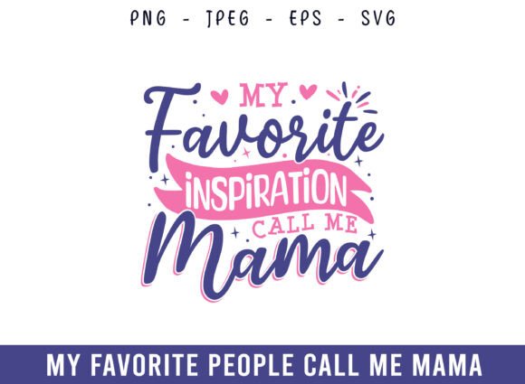 My Favorite Inspiration Call Me Mama SVG: Graphics for Crafts