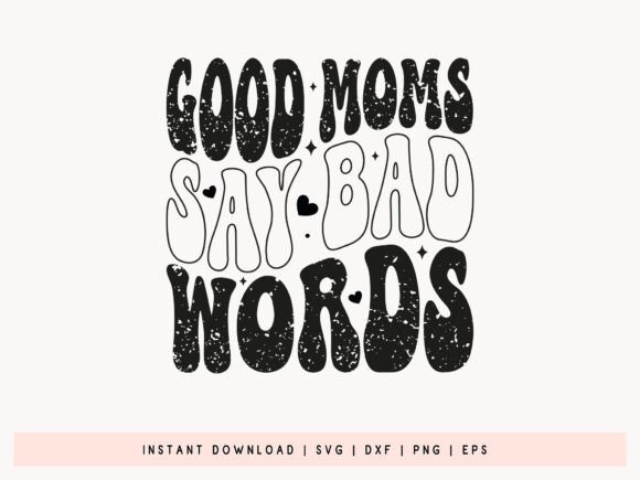 Retro Good Moms Say Bad Words SVG: Graphics for Crafts